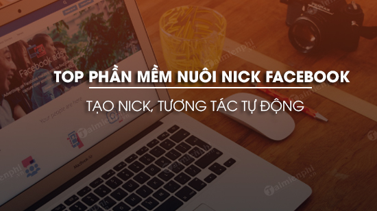 phan mem nuoi nick facebook tuong tac tu dong